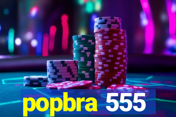 popbra 555